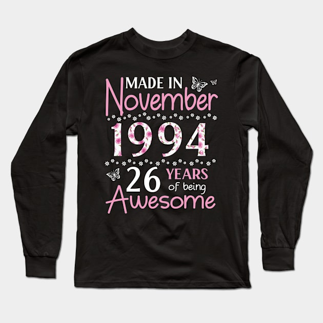 Made In November 1994 Happy Birthday 26 Years Of Being Awesome To Me You Mom Sister Wife Daughter Long Sleeve T-Shirt by Cowan79